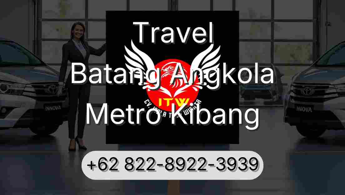Travel Batang Angkola Metro Kibang