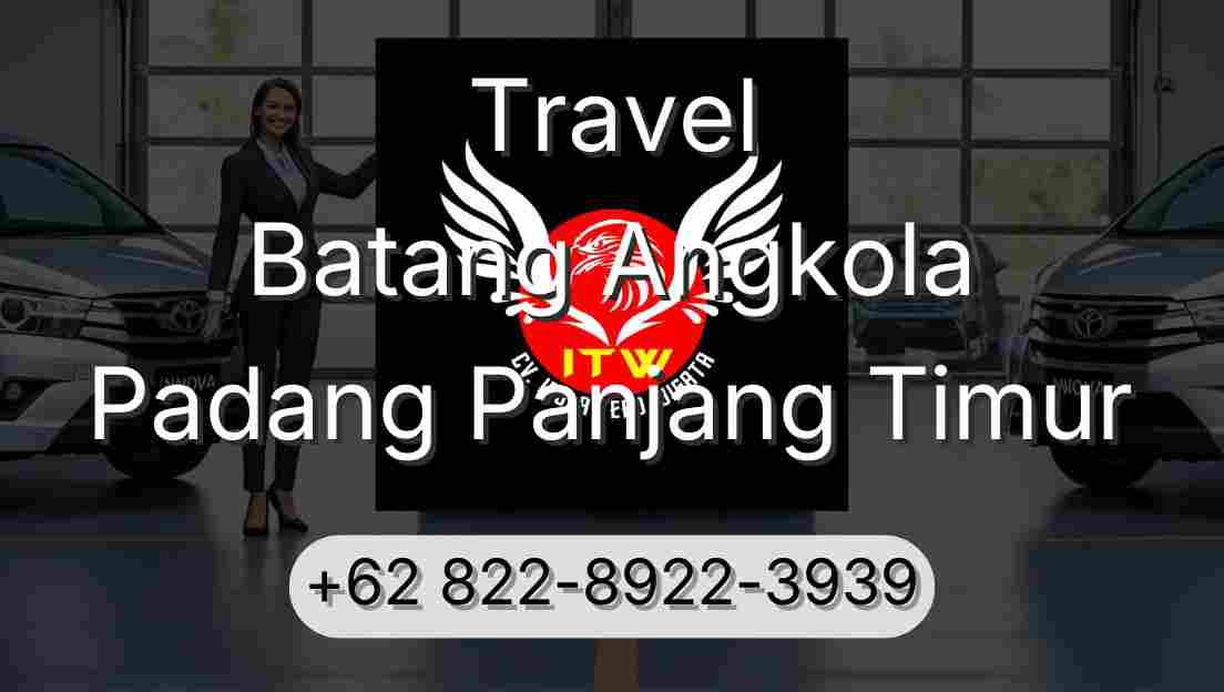 Travel Batang Angkola Padang Panjang Timur