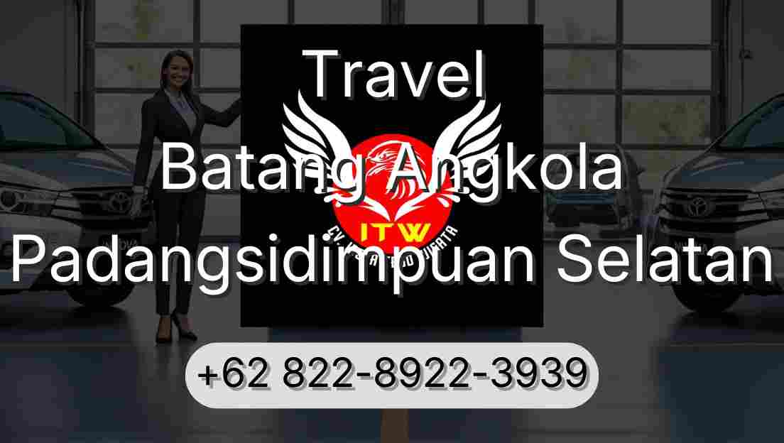 Travel Batang Angkola Padangsidimpuan Selatan
