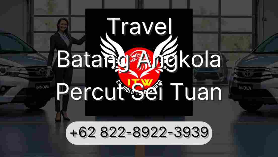Travel Batang Angkola Percut Sei Tuan