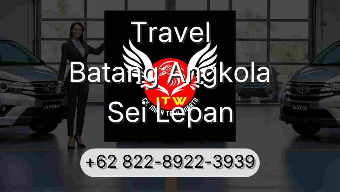 Travel Batang Angkola Sei Lepan