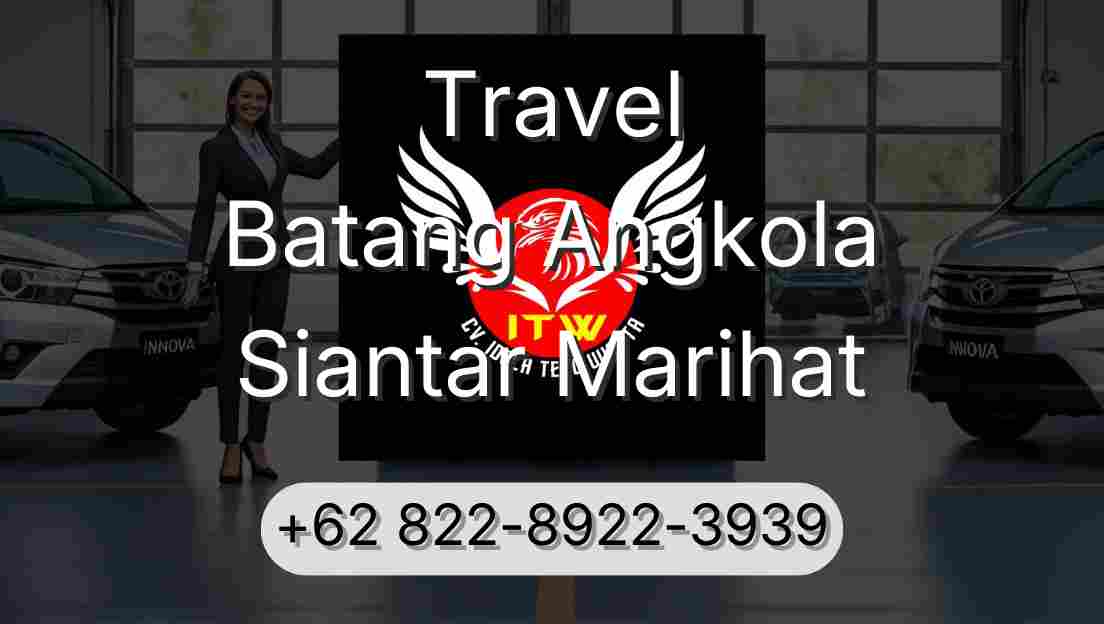 Travel Batang Angkola Siantar Marihat
