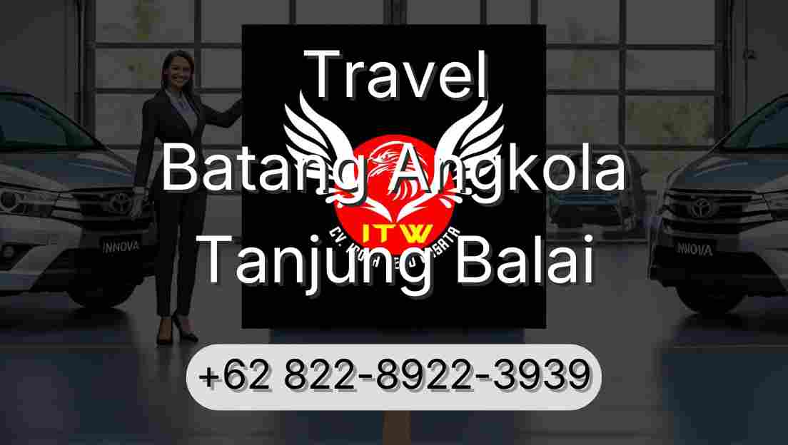 Travel Batang Angkola Tanjung Balai
