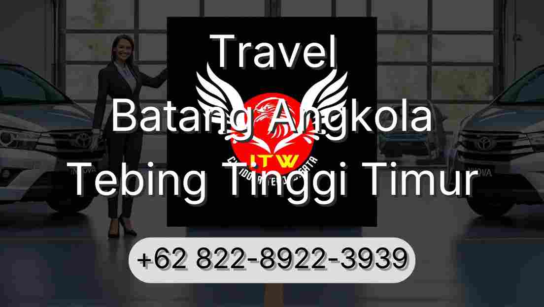 Travel Batang Angkola Tebing Tinggi Timur