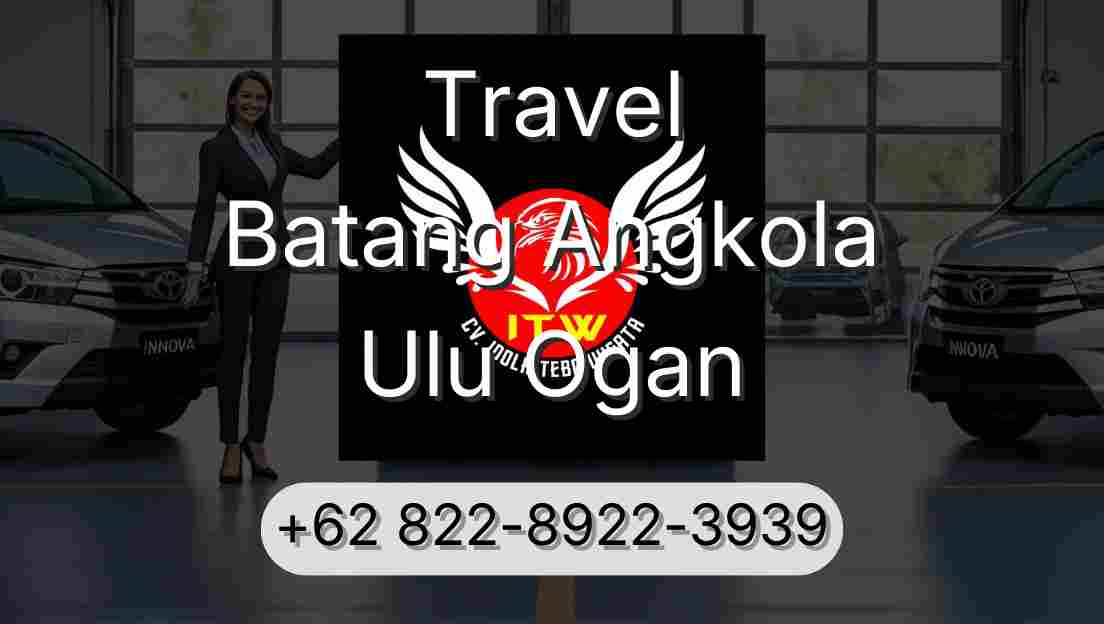 Travel Batang Angkola Ulu Ogan