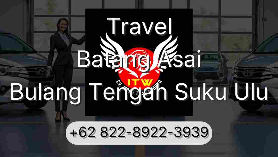 Travel Batang Asai Bulang Tengah Suku Ulu