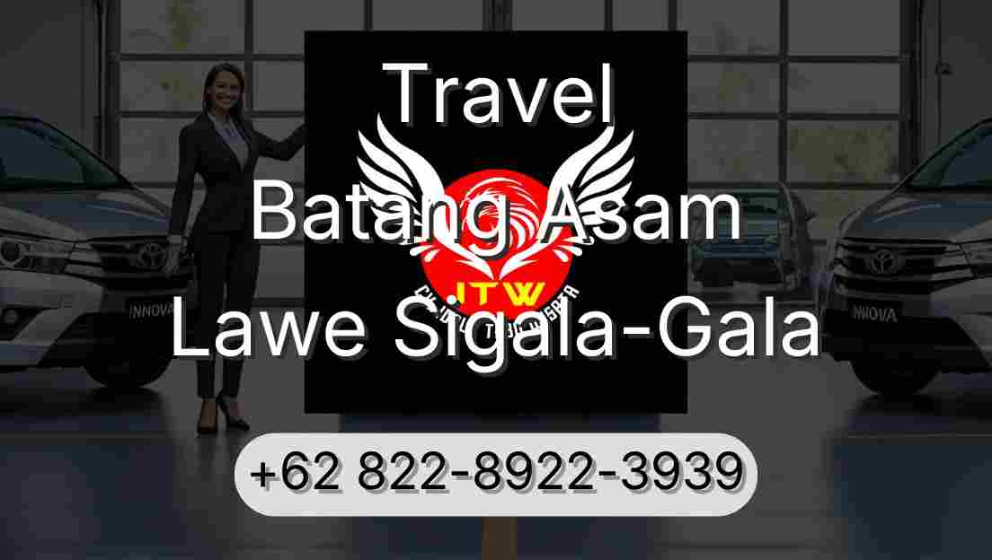 Travel Batang Asam Lawe Sigala-Gala