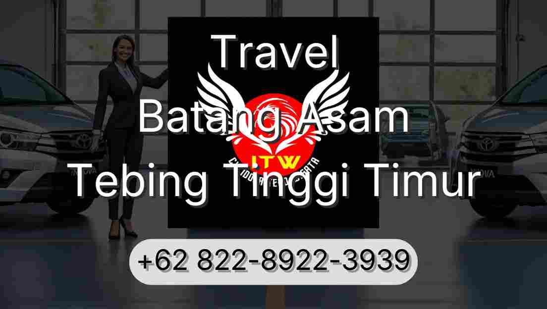 Travel Batang Asam Tebing Tinggi Timur