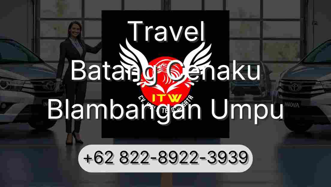 Travel Batang Cenaku Blambangan Umpu