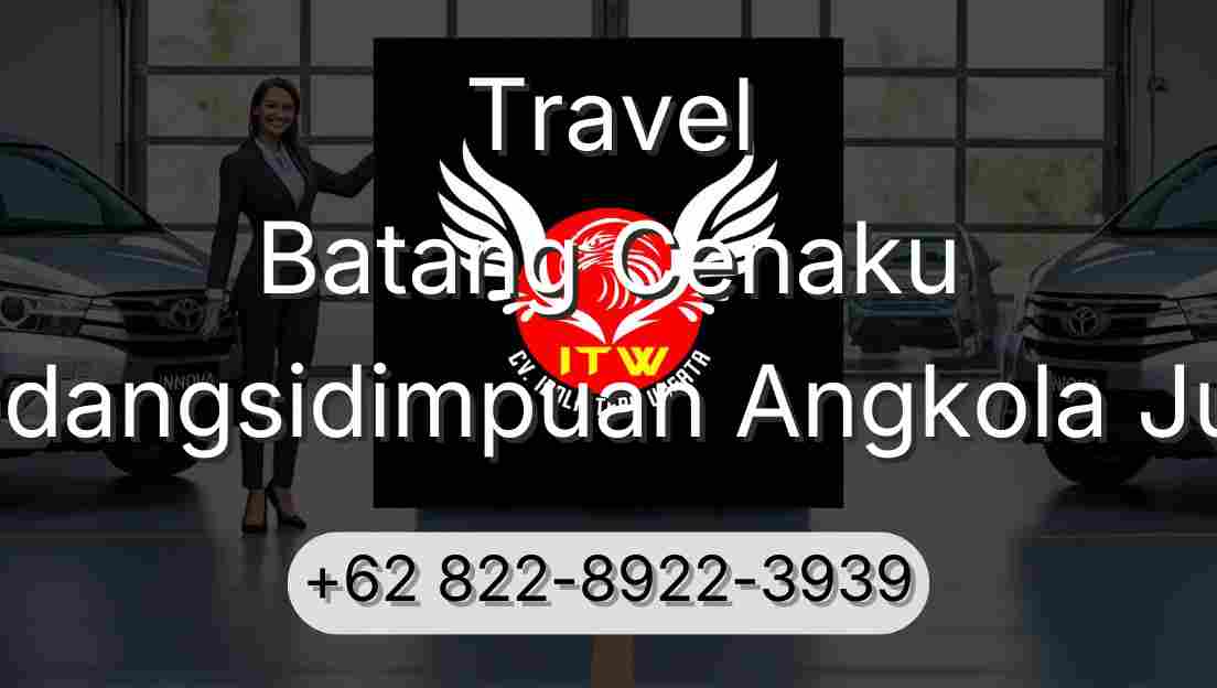 Travel Batang Cenaku Padangsidimpuan Angkola Julu
