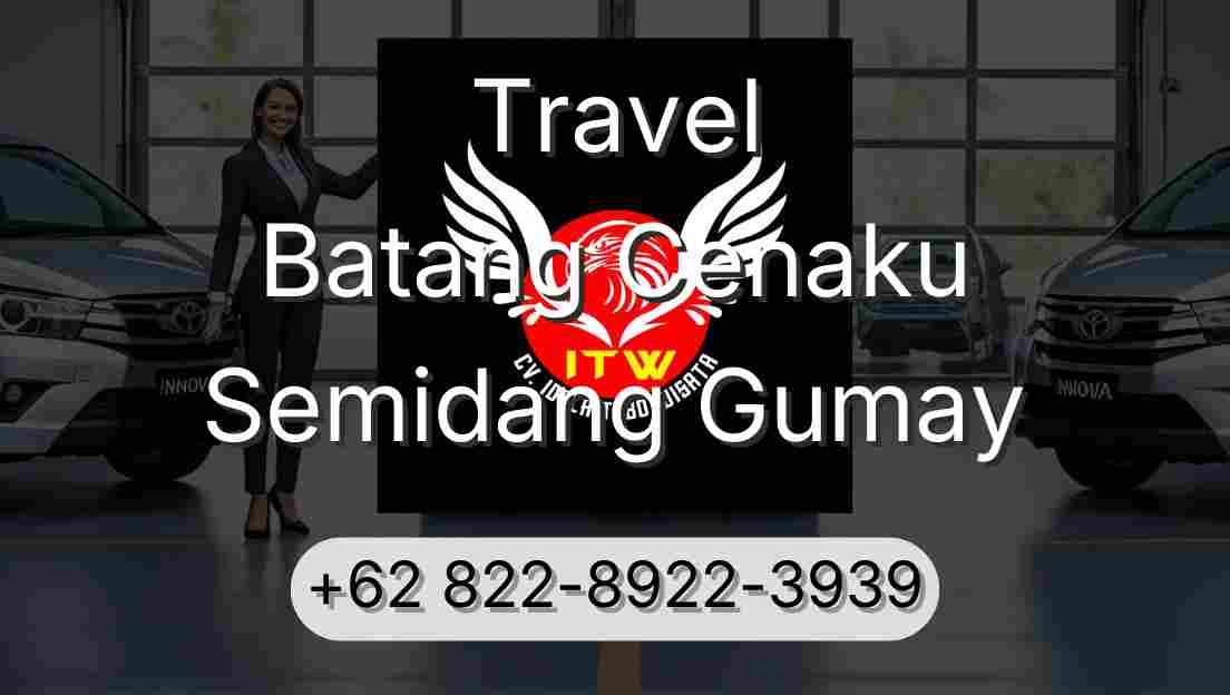 Travel Batang Cenaku Semidang Gumay