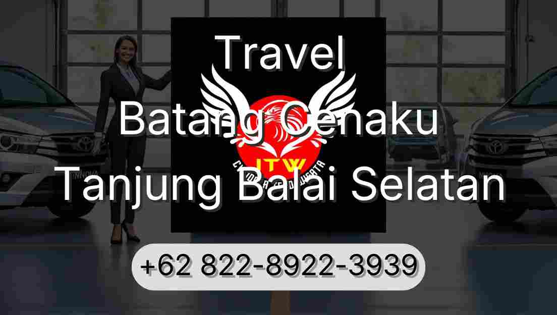 Travel Batang Cenaku Tanjung Balai Selatan