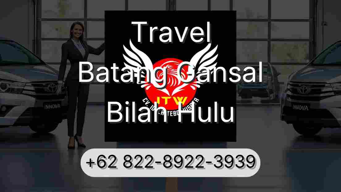 Travel Batang Gansal Bilah Hulu