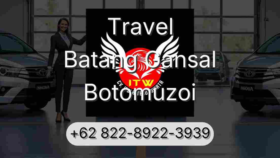Travel Batang Gansal Botomuzoi