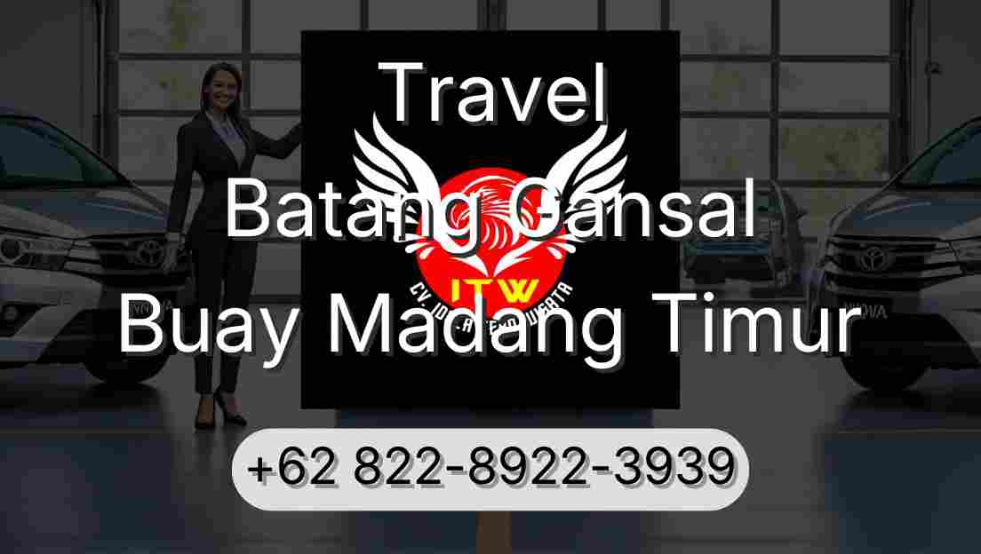 Travel Batang Gansal Buay Madang Timur
