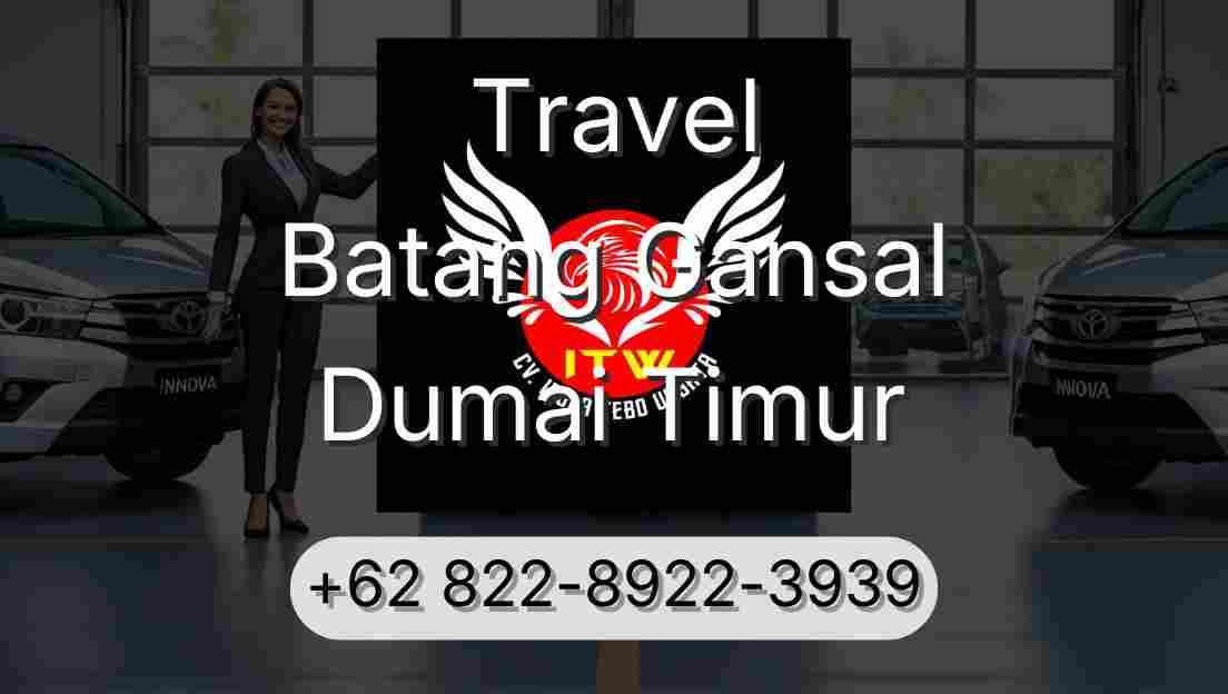 Travel Batang Gansal Dumai Timur
