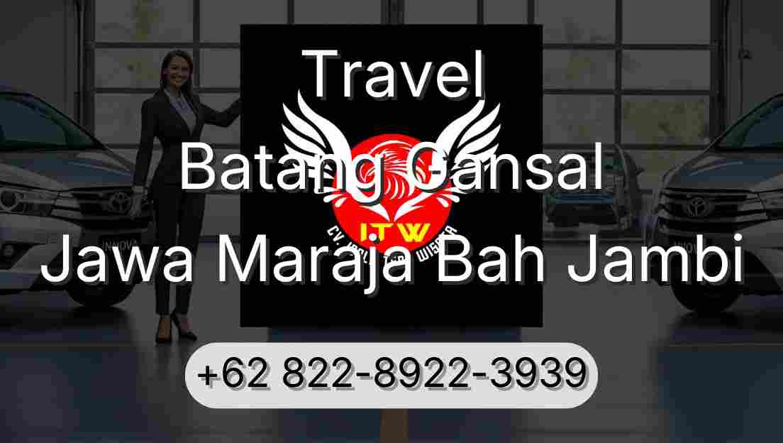 Travel Batang Gansal Jawa Maraja Bah Jambi