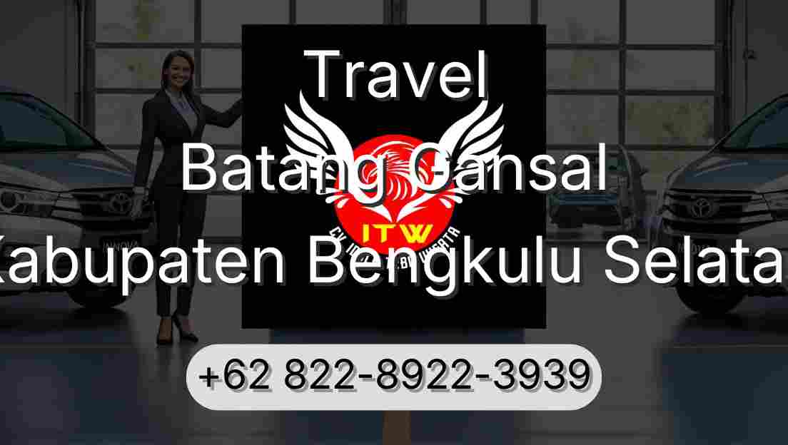 Travel Batang Gansal Kabupaten Bengkulu Selatan