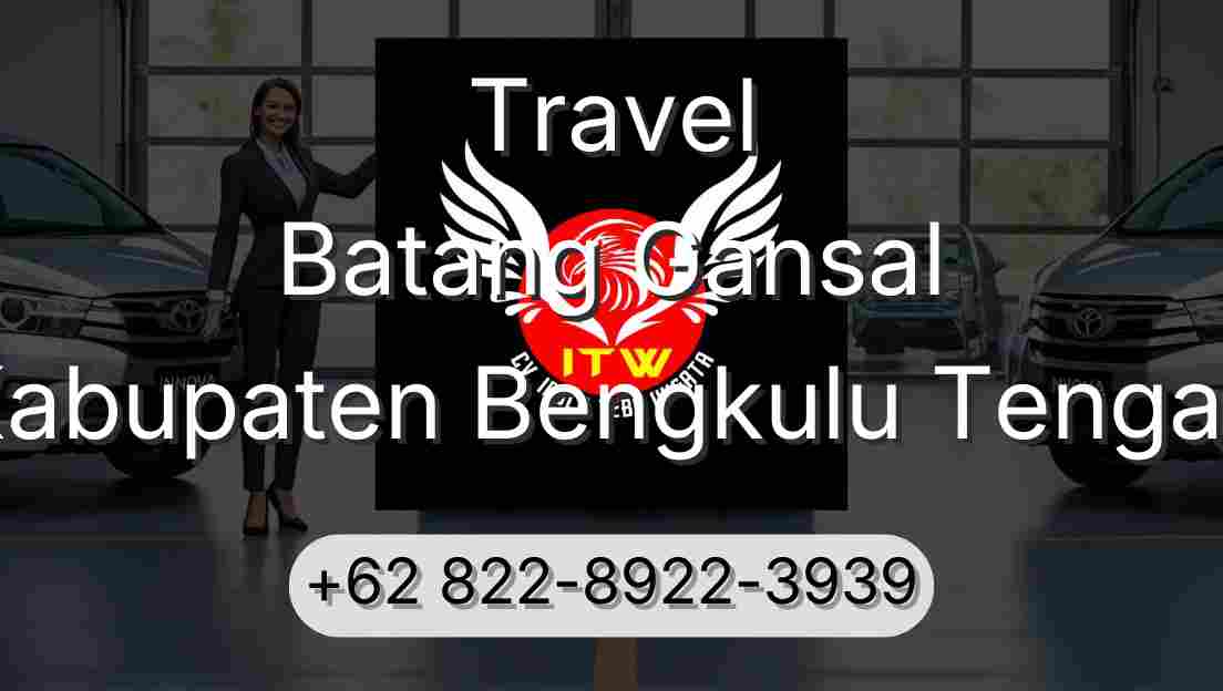 Travel Batang Gansal Kabupaten Bengkulu Tengah