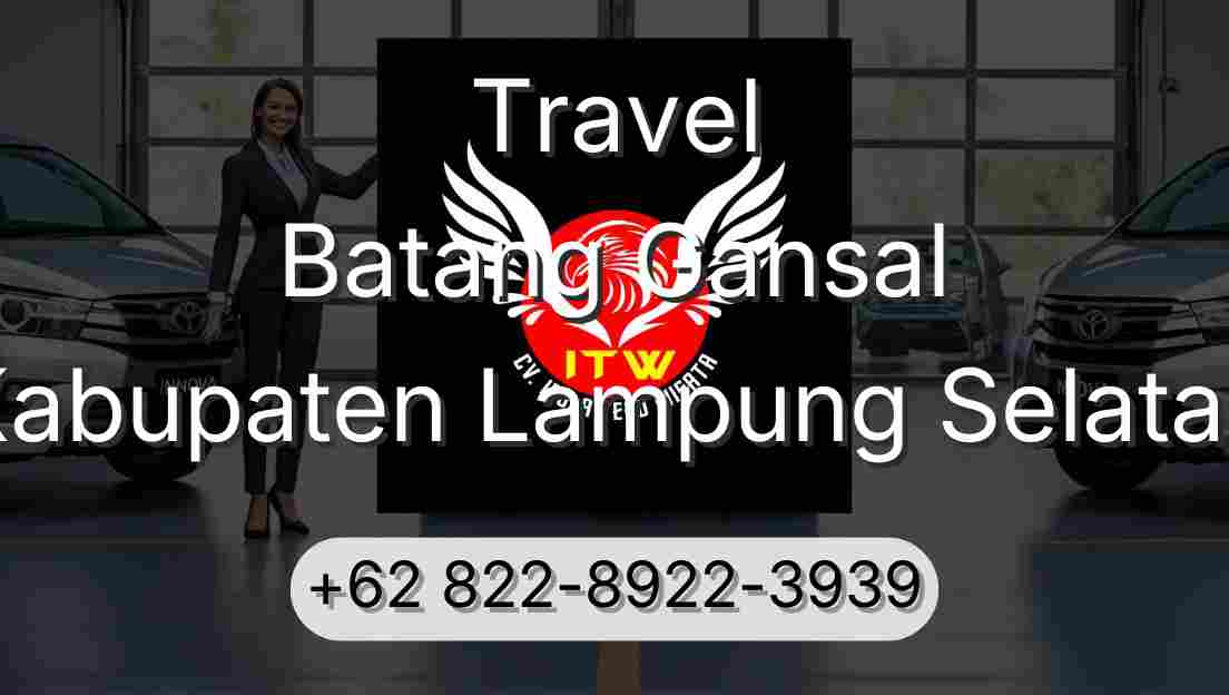 Travel Batang Gansal Kabupaten Lampung Selatan