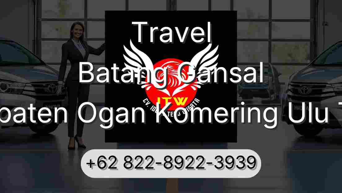 Travel Batang Gansal Kabupaten Ogan Komering Ulu Timur