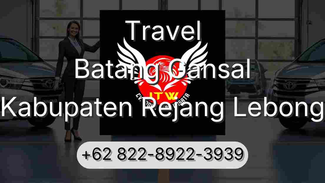 Travel Batang Gansal Kabupaten Rejang Lebong