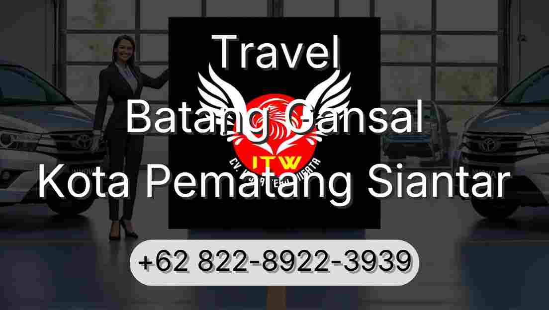 Travel Batang Gansal Kota Pematang Siantar