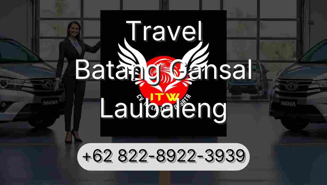 Travel Batang Gansal Laubaleng