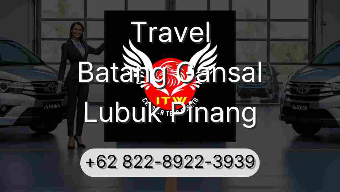 Travel Batang Gansal Lubuk Pinang