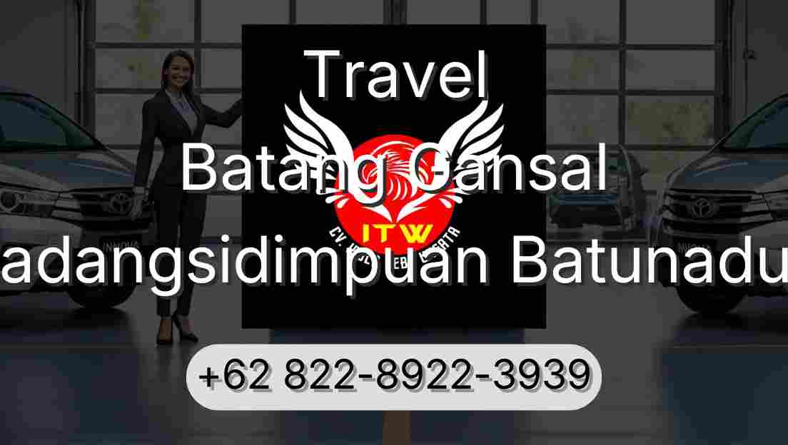 Travel Batang Gansal Padangsidimpuan Batunadua