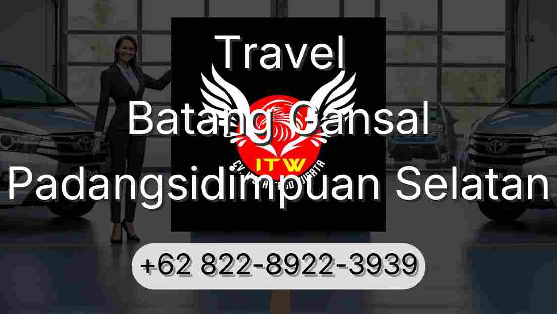 Travel Batang Gansal Padangsidimpuan Selatan