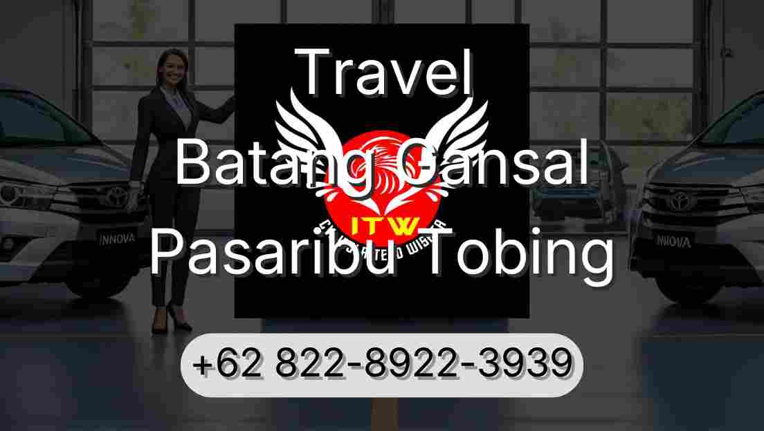 Travel Batang Gansal Pasaribu Tobing
