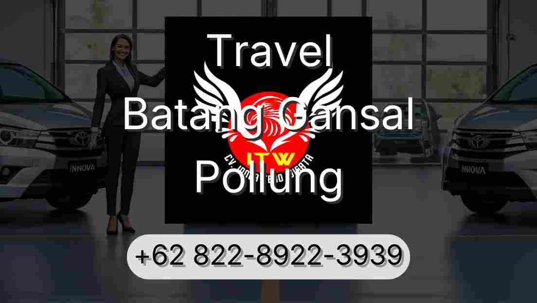 Travel Batang Gansal Pollung