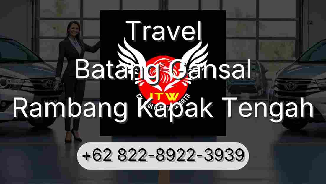 Travel Batang Gansal Rambang Kapak Tengah