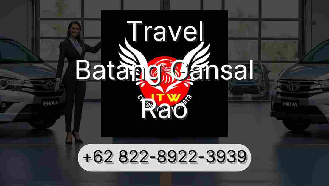 Travel Batang Gansal Rao