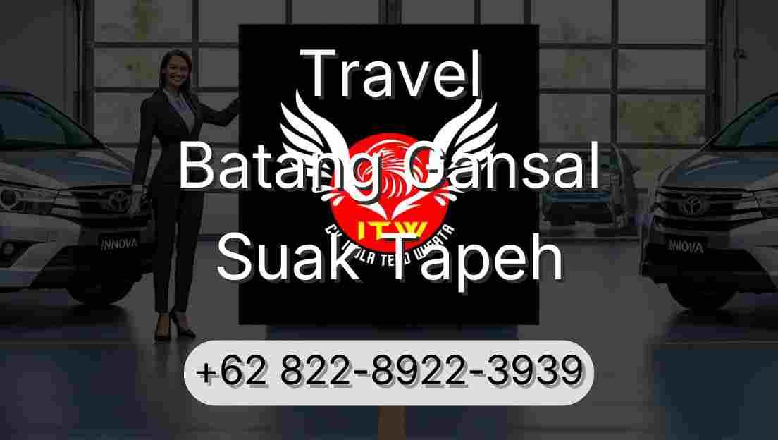 Travel Batang Gansal Suak Tapeh