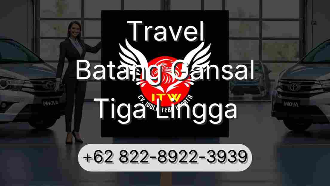 Travel Batang Gansal Tiga Lingga