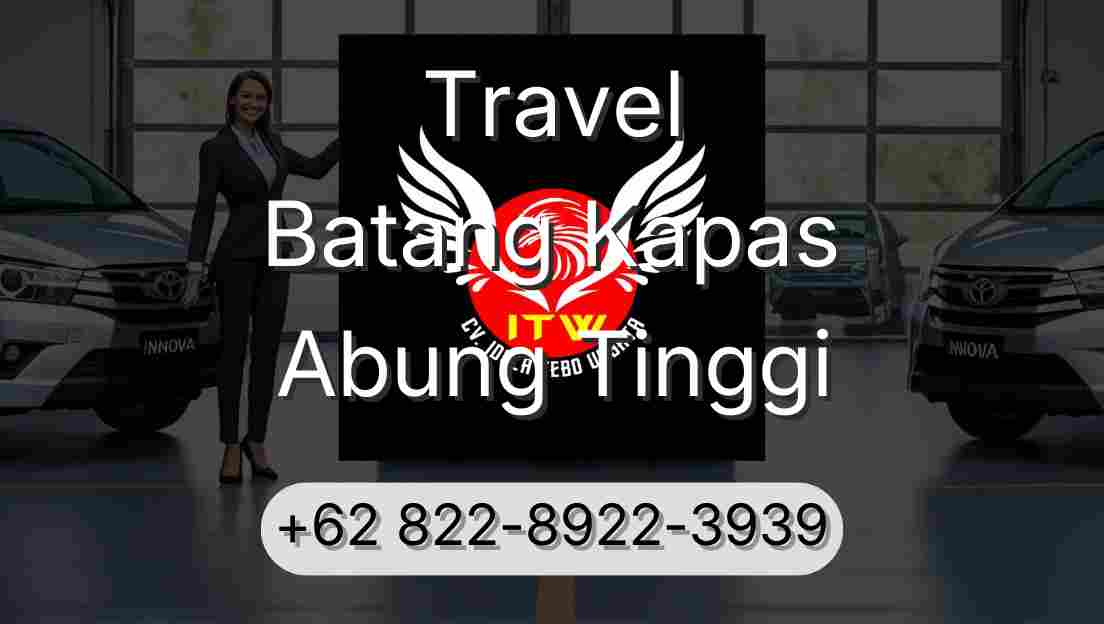 Travel Batang Kapas Abung Tinggi