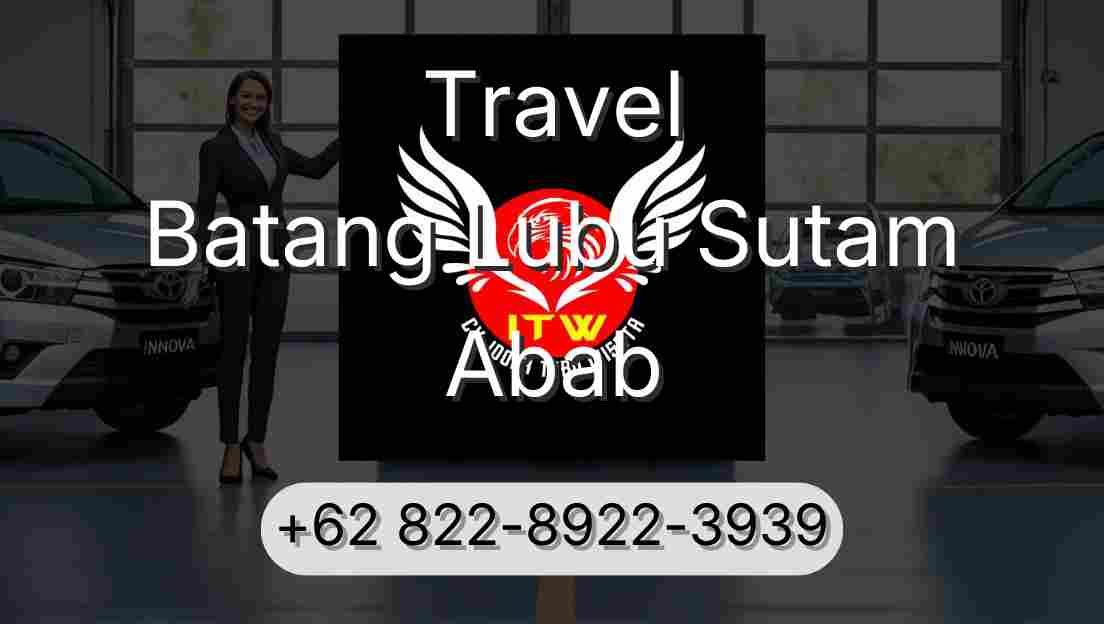 Travel Batang Lubu Sutam Abab