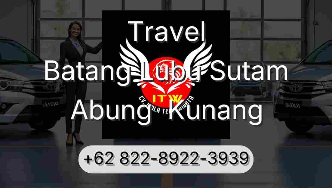 Travel Batang Lubu Sutam Abung  Kunang