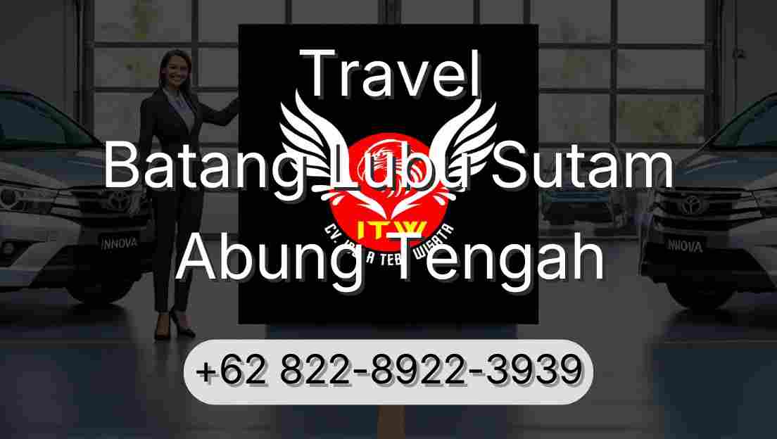 Travel Batang Lubu Sutam Abung Tengah