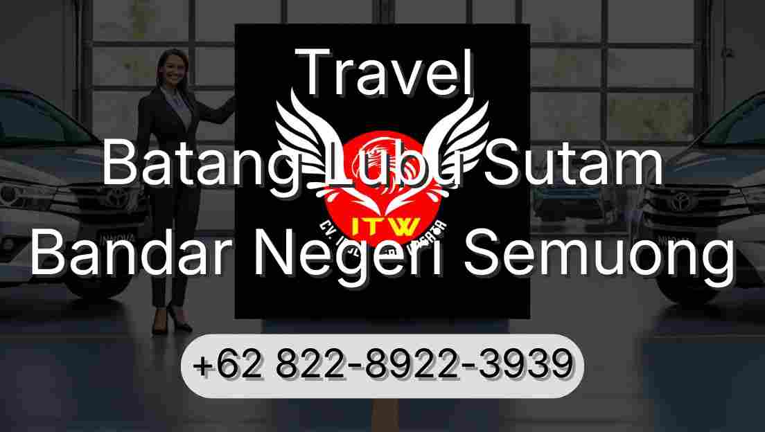 Travel Batang Lubu Sutam Bandar Negeri Semuong