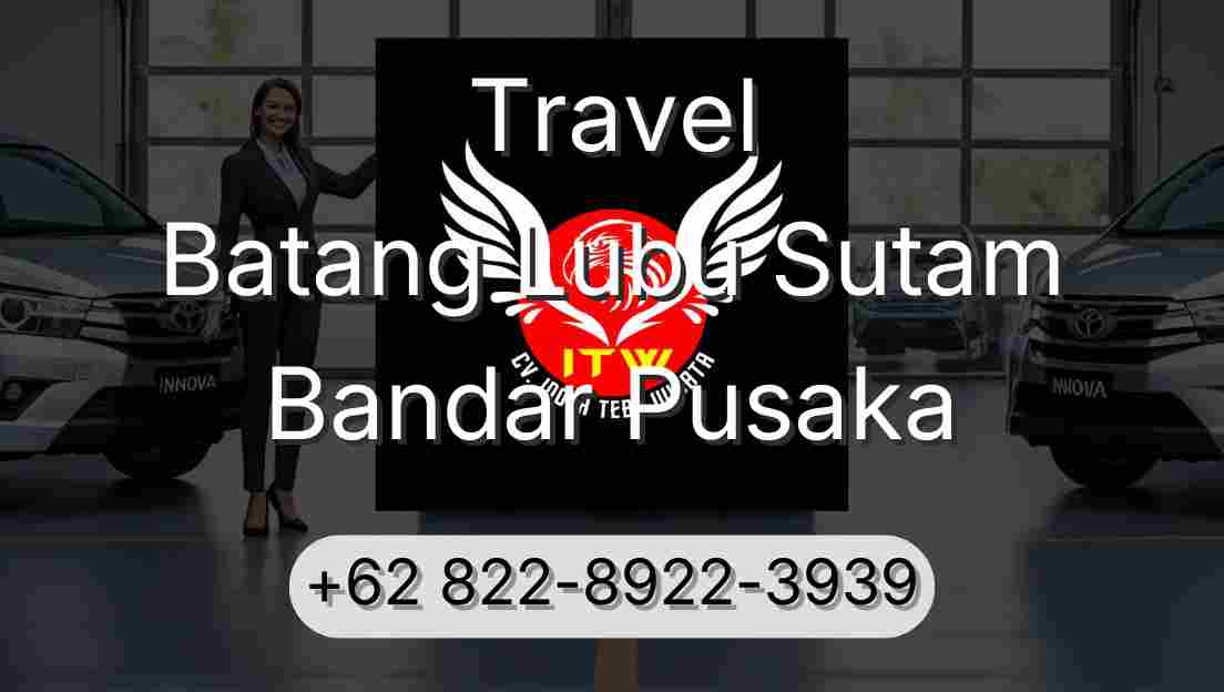 Travel Batang Lubu Sutam Bandar Pusaka