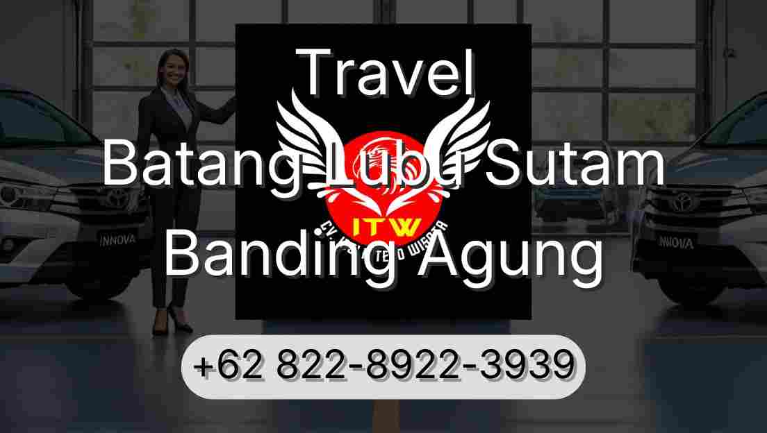 Travel Batang Lubu Sutam Banding Agung