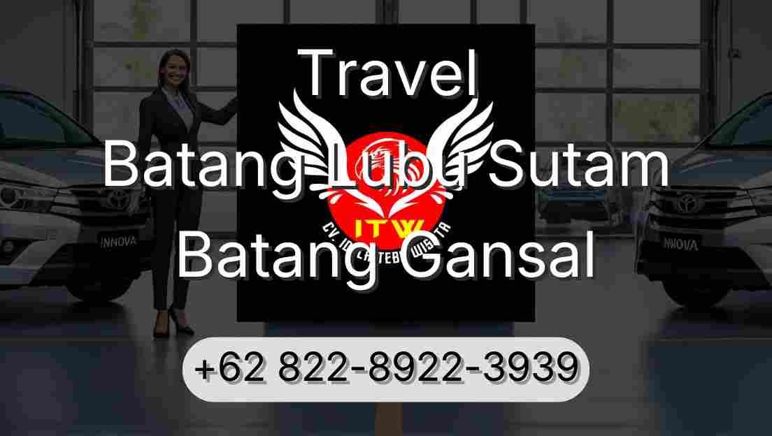 Travel Batang Lubu Sutam Batang Gansal