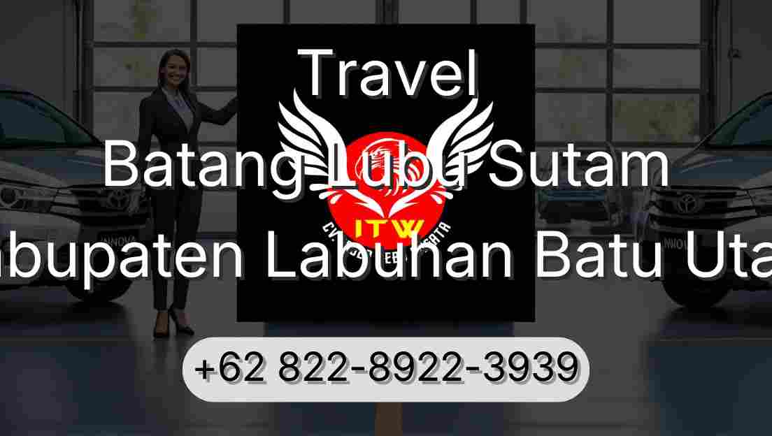 Travel Batang Lubu Sutam Kabupaten Labuhan Batu Utara