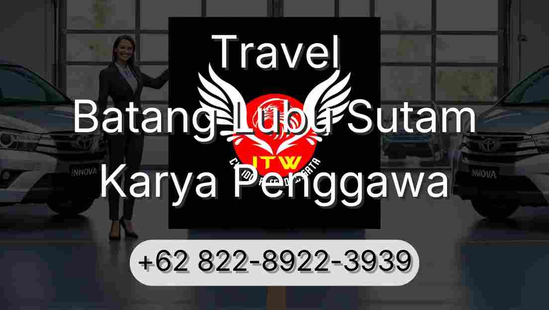 Travel Batang Lubu Sutam Karya Penggawa