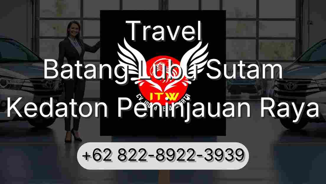 Travel Batang Lubu Sutam Kedaton Peninjauan Raya