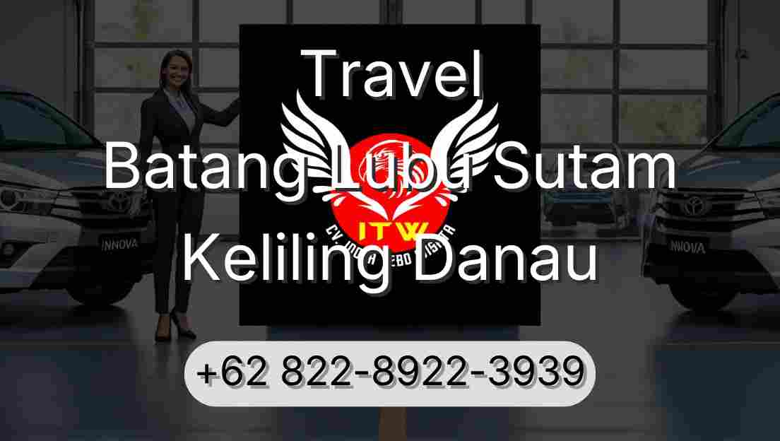 Travel Batang Lubu Sutam Keliling Danau
