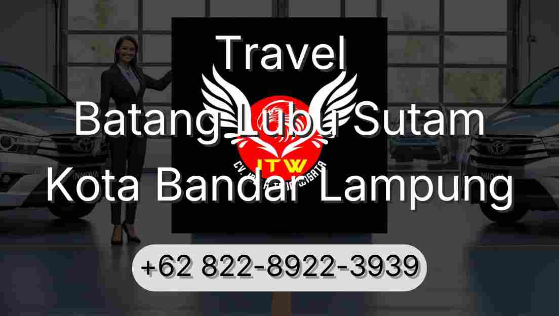 Travel Batang Lubu Sutam Kota Bandar Lampung